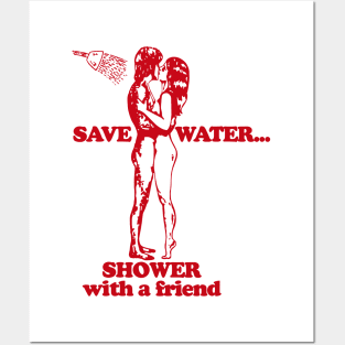 Save Water Shower With A Friend Posters and Art